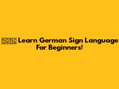 🇩🇪 Learn German Sign Language For Beginners!