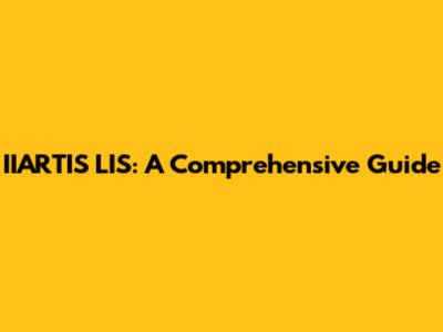  IIARTIS LIS: A Comprehensive Guide
