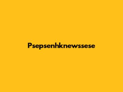  Psepsenhknewssese