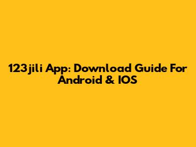 123jili App: Download Guide For Android & IOS
