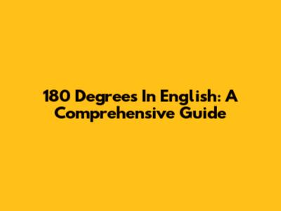 180 Degrees In English: A Comprehensive Guide