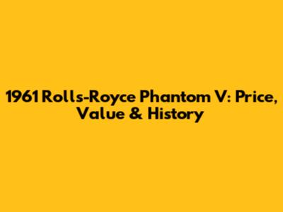 1961 Rolls-Royce Phantom V: Price, Value & History