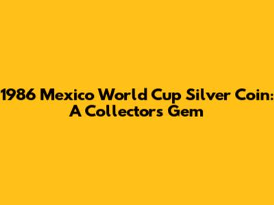 1986 Mexico World Cup Silver Coin: A Collector's Gem