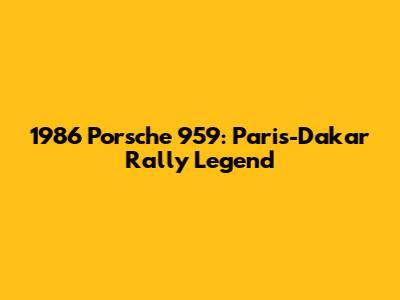 1986 Porsche 959: Paris-Dakar Rally Legend