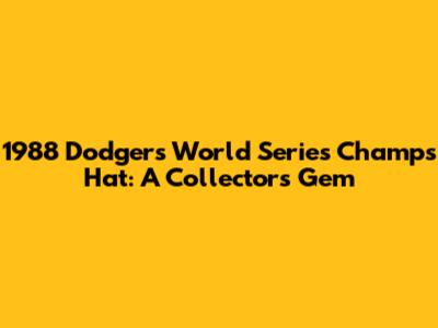 1988 Dodgers World Series Champs Hat: A Collector's Gem