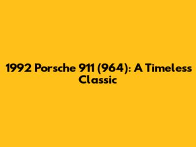 1992 Porsche 911 (964): A Timeless Classic