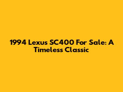 1994 Lexus SC400 For Sale: A Timeless Classic