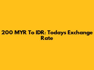 200 MYR To IDR: Today's Exchange Rate