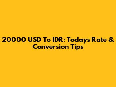 20000 USD To IDR: Today's Rate & Conversion Tips