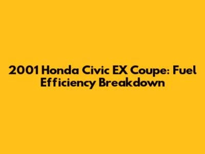 2001 Honda Civic EX Coupe: Fuel Efficiency Breakdown
