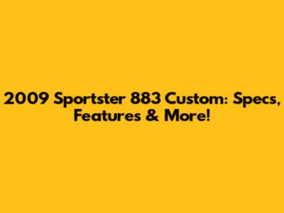 2009 Sportster 883 Custom: Specs, Features & More!