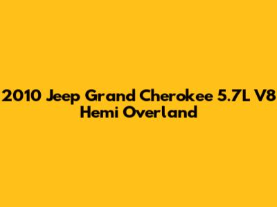 2010 Jeep Grand Cherokee 5.7L V8 Hemi Overland