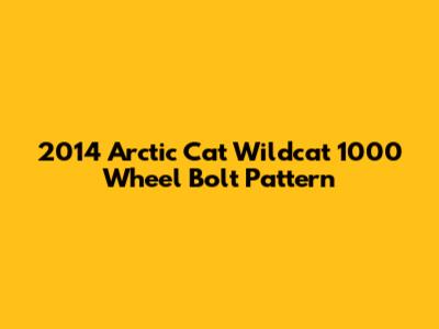 2014 Arctic Cat Wildcat 1000 Wheel Bolt Pattern