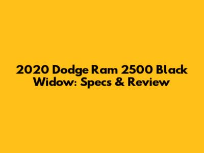 2020 Dodge Ram 2500 Black Widow: Specs & Review