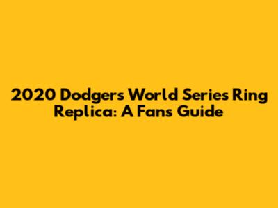 2020 Dodgers World Series Ring Replica: A Fan's Guide