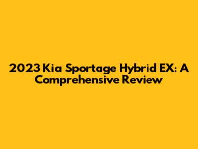 2023 Kia Sportage Hybrid EX: A Comprehensive Review