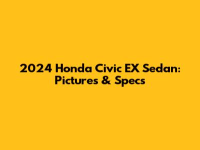 2024 Honda Civic EX Sedan: Pictures & Specs