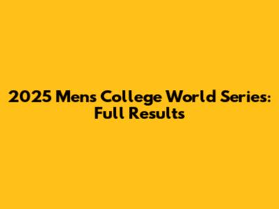 2025 Men's College World Series: Full Results