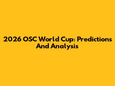 2026 OSC World Cup: Predictions And Analysis