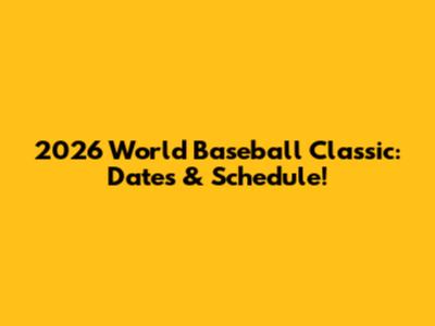 2026 World Baseball Classic: Dates & Schedule!