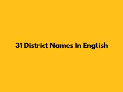 31 District Names In English