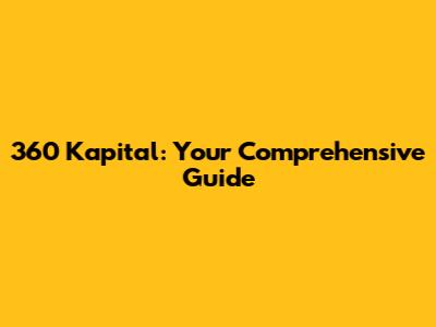 360 Kapital: Your Comprehensive Guide
