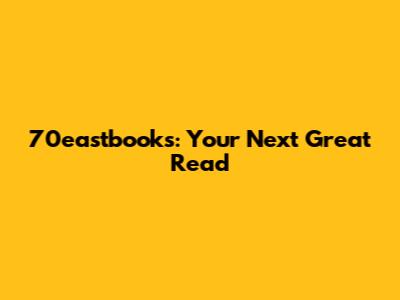 70eastbooks: Your Next Great Read