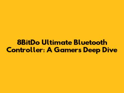 8BitDo Ultimate Bluetooth Controller: A Gamer's Deep Dive