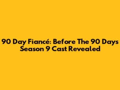 90 Day Fiancé: Before The 90 Days Season 9 Cast Revealed