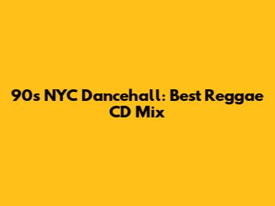 90s NYC Dancehall: Best Reggae CD Mix