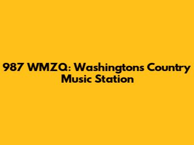 987 WMZQ: Washington's Country Music Station