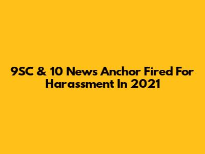 9SC & 10 News Anchor Fired For Harassment In 2021