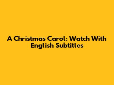 A Christmas Carol: Watch With English Subtitles