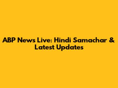ABP News Live: Hindi Samachar & Latest Updates