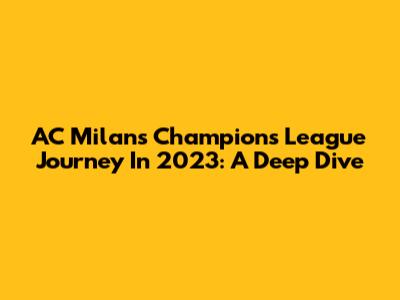 AC Milan's Champions League Journey In 2023: A Deep Dive