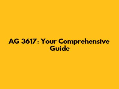 AG 3617: Your Comprehensive Guide