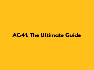 AG41: The Ultimate Guide