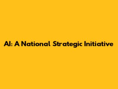 AI: A National Strategic Initiative