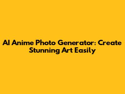 AI Anime Photo Generator: Create Stunning Art Easily