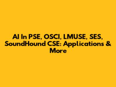 AI In PSE, OSCI, LMUSE, SES, SoundHound CSE: Applications & More
