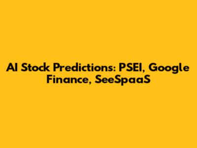 AI Stock Predictions: PSEI, Google Finance, SeeSpaaS