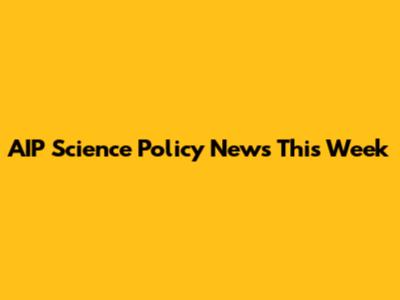AIP Science Policy News This Week