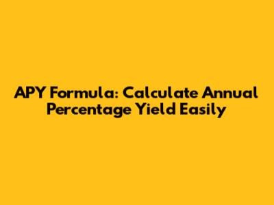 APY Formula: Calculate Annual Percentage Yield Easily