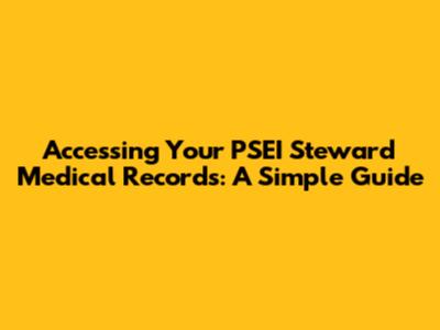 Accessing Your PSEI Steward Medical Records: A Simple Guide