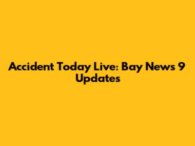 Accident Today Live: Bay News 9 Updates