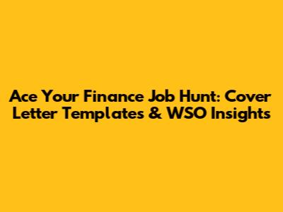 Ace Your Finance Job Hunt: Cover Letter Templates & WSO Insights