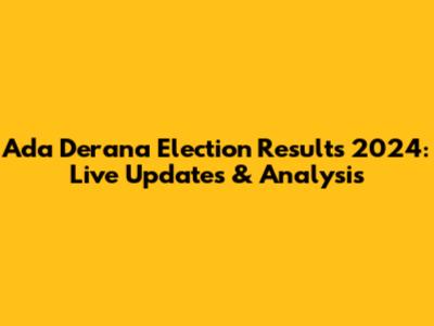 Ada Derana Election Results 2024: Live Updates & Analysis