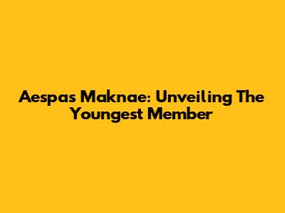 Aespa's Maknae: Unveiling The Youngest Member