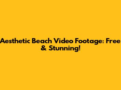 Aesthetic Beach Video Footage: Free & Stunning!