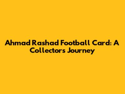 Ahmad Rashad Football Card: A Collector's Journey